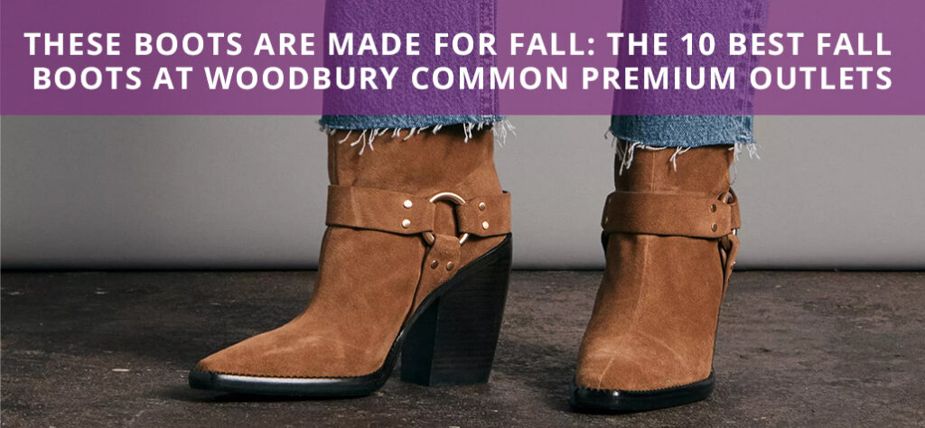 These Boots Are Made for Fall: The 10 Best Fall Boots at Woodbury Common Premium Outlets